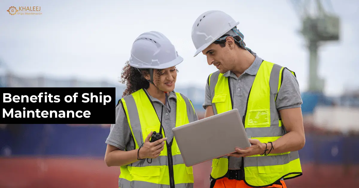 Benefits of Ship Maintenance